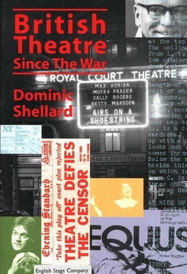 British Theatre Since the War by Dominic Shellard