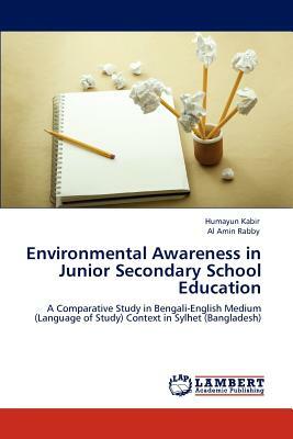 Environmental Awareness in Junior Secondary School Education by Humayun Kabir, Al Amin Rabby