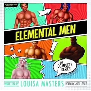 Elemental Men: The Complete Series by Louisa Masters