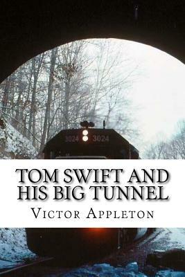 Tom Swift and His Big Tunnel by Victor Appleton