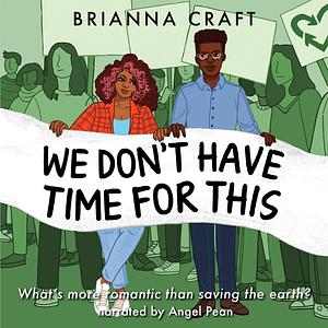 We Don't Have Time for This by Brianna Craft