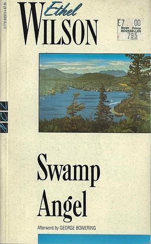 Swamp Angel by George Bowering, Ethel Wilson