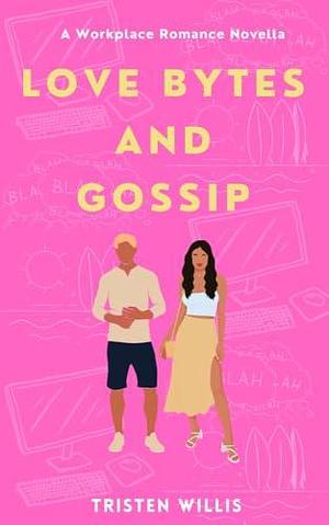 Love Bytes And Gossip: Insurance Of The Heart, Book 2 by Tristen Willis, Tristen Willis