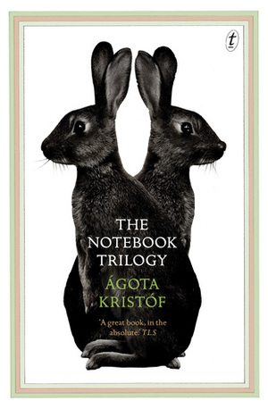 The Notebook Trilogy by Ágota Kristóf