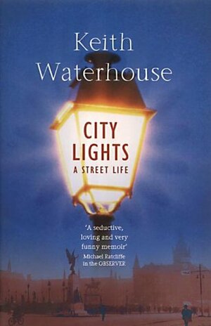 City Lights: A Street Life by Keith Waterhouse