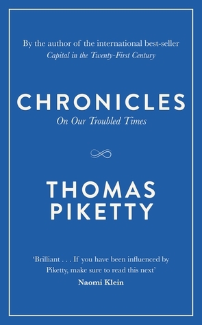 Chronicles: On Our Troubled Times by Thomas Piketty