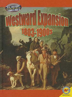 Westward Expansion: 1813-1900 by Steve Goldsworthy