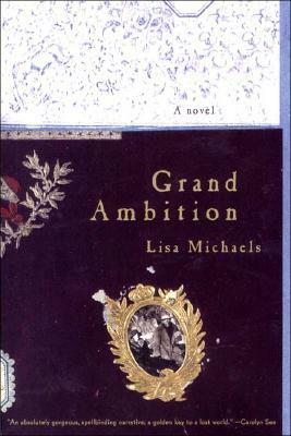 Grand Ambition: A Novel by Lisa Michaels