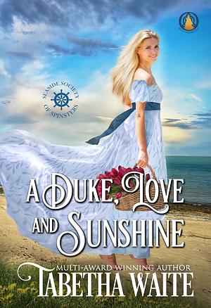 A Duke, Love & Sunshine by Tabetha Waite, Tabetha Waite
