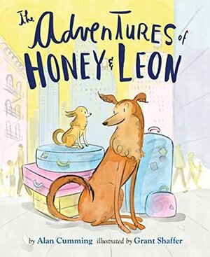 The Adventures of Honey & Leon by Grant Shaffer, Alan Cumming