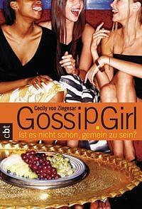 Gossip Girl 1. Ist es nicht schön, gemein zu sein? by Cecily Von Ziegesar