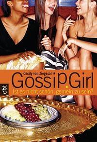 Gossip Girl 1. Ist es nicht schön, gemein zu sein? by Cecily von Ziegesar