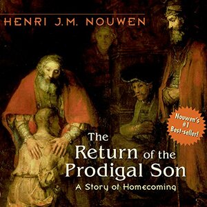 The Return of the Prodigal Son by Henri J.M. Nouwen