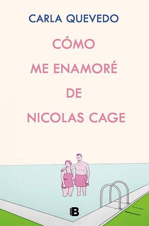 Cómo me enamoré de Nicolas Cage by Carla Quevedo