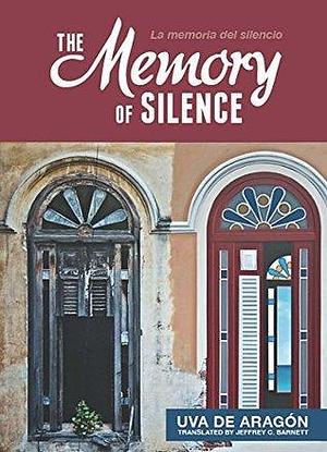 The Memory of Silence/Memoria del silencio by Sara E. Cooper, Maria di Franscesco, Uva de Aragón, Uva de Aragón