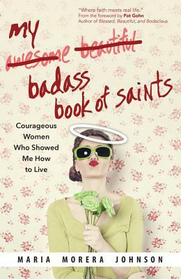 My Badass Book of Saints by Maria Morera Johnson