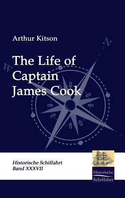 The Life of Captain James Cook by Arthur Kitson