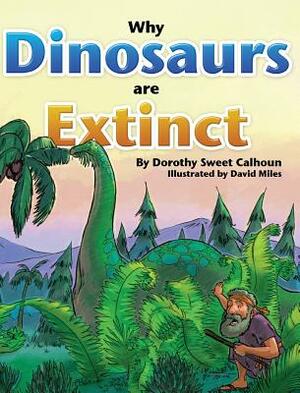 Why Dinosaurs Are Extinct by Dorothy Calhoun