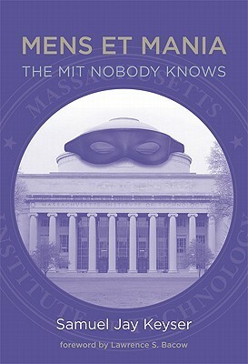Mens Et Mania: The MIT Nobody Knows by Samuel Jay Keyser