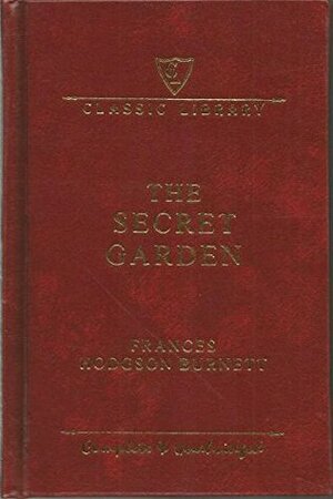 The Secret Garden Complete & Unabridged Classic Library by Frances Hodgson Burnett