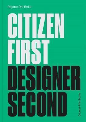 Citizen First, Designer Second by Rejane Dal Bello