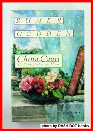 China Court: The Hours of a Country House by Rumer Godden