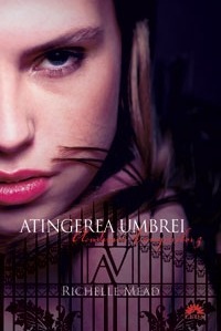 Atingerea Umbrei by Richelle Mead