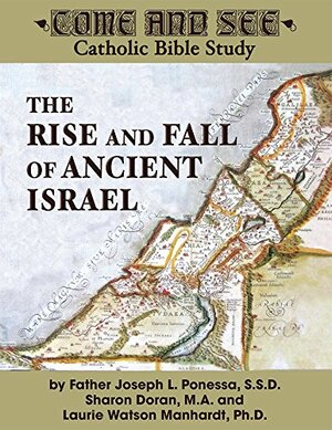 Come and See: The Rise and Fall of Ancient Israel by Sharon Doran, Laurie Watson Manhardt, Joseph L. Ponessa
