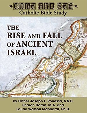 Come and See: The Rise and Fall of Ancient Israel by Joseph L. Ponessa, Laurie Watson Manhardt, Sharon Doran