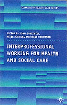 Interprofessional Working for Health and Social Care by 