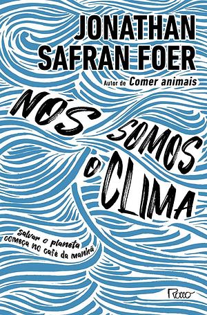 Nós Somos o Clima by Jonathan Safran Foer