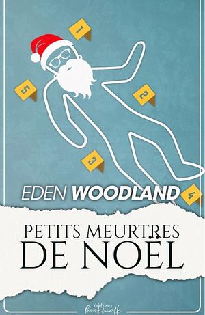 Petits meurtres de Noël by Eden Woodland
