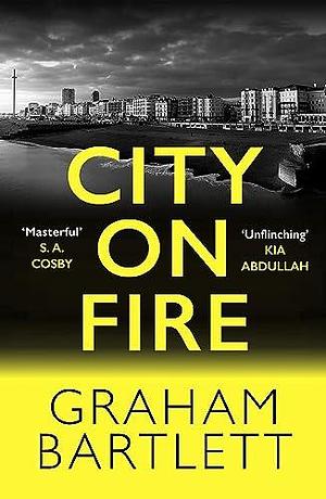 City on Fire by Graham Bartlett, Graham Bartlett