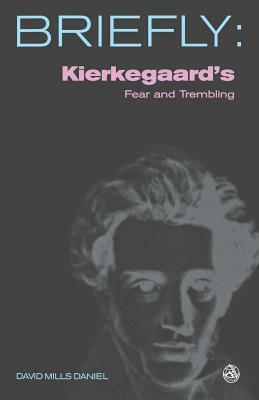 Kierkegaards Fear and Trembling by David Mills Daniel