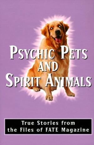 Psychic Pets and Spirit Animals by Fate Magazine