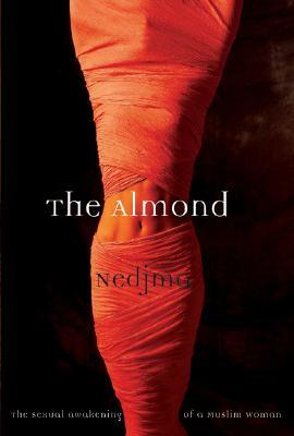 The Almond: The Sexual Awakening of a Muslim Woman by Nedjma