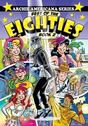 Archie Americana Series: Best of the Eighties, Vol. 2 by George Gladir, Rex Lindsey