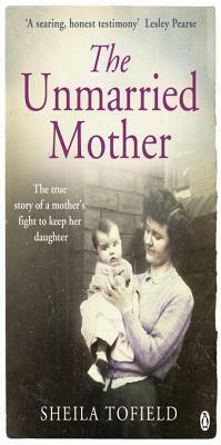 The Unmarried Mother by Sheila Tofield