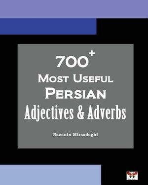 700+ Most Useful Persian Adjectives & Adverbs (Farsi-English Bi-lingual Edition) by Nazanin Mirsadeghi
