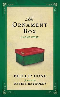 The Ornament Box: A Love Story by Phillip Done, Debbie Reynolds