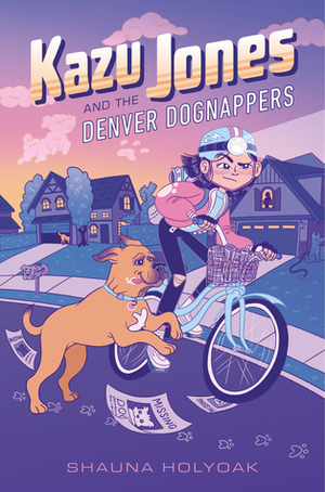 Kazu Jones and the Denver Dognappers by Shauna Holyoak