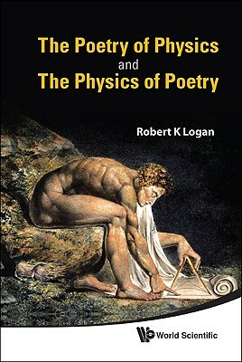 The Poetry of Physics and the Physics of Poetry by Robert K. Logan