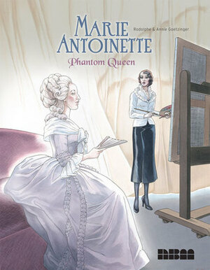 Marie Antoinette, Phantom Queen by Annie Goetzinger, Rodolphe
