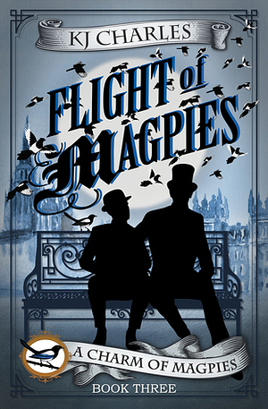 Flight of Magpies by KJ Charles