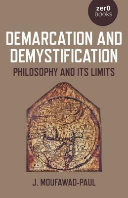Demarcation and Demystification: Philosophy and Its Limits by J. Moufawad-Paul