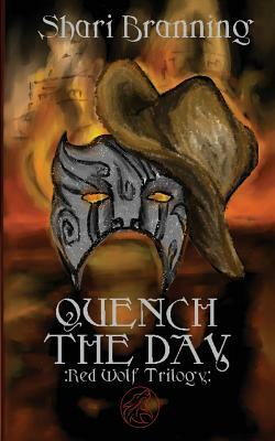 Quench the Day by Shari Branning