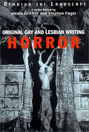 Bending the Landscape: Original Gay and Lesbian Horror Writing by Nicola Griffith