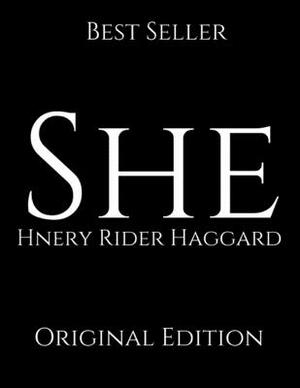 She: Perfect For Readers ( Annotated ) By Henry Rider Haggard. by H. Rider Haggard