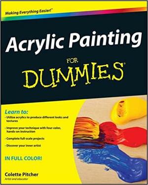 Acrylic Painting For Dummies by Colette Pitcher