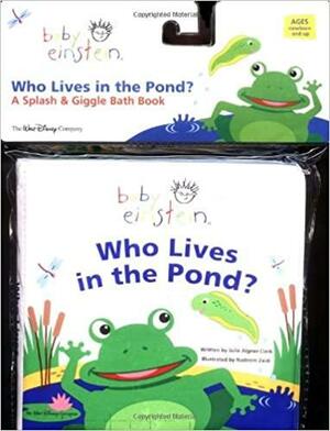 Who Lives in the Pond?: A Splash and Giggle Bath Book by Julie Aigner-Clark